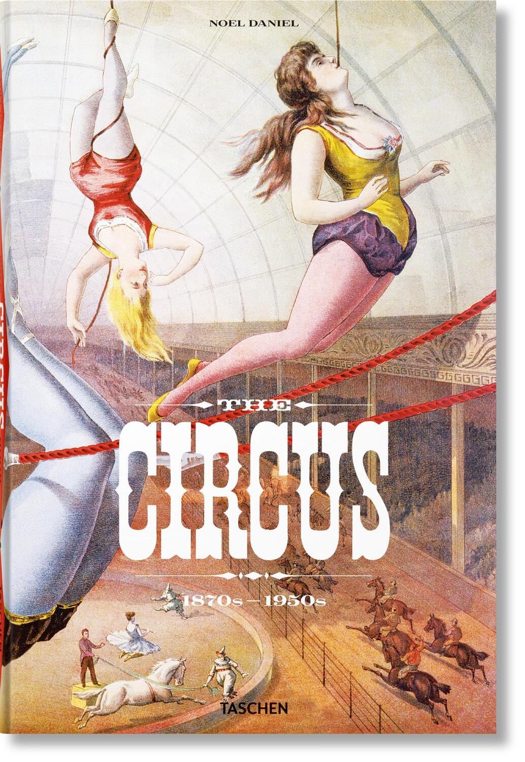Cover: 9783836586641 | The Circus. 1870s-1950s | Linda Granfield (u. a.) | Buch | 544 S.