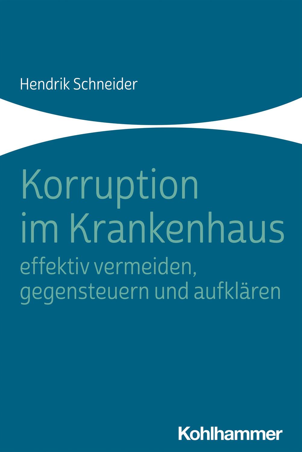 Cover: 9783170408623 | Korruption im Krankenhaus - effektiv vermeiden, gegensteuern und...