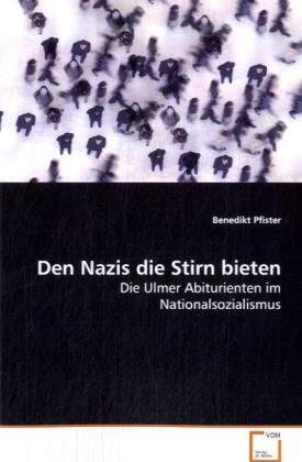 Cover: 9783639096545 | Den Nazis die Stirn bieten | Benedikt Pfister | Taschenbuch | Deutsch