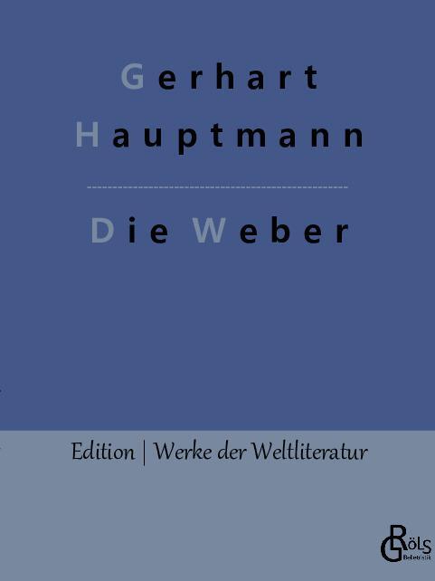 Cover: 9783966376372 | Die Weber | Gerhart Hauptmann | Taschenbuch | Paperback | Deutsch