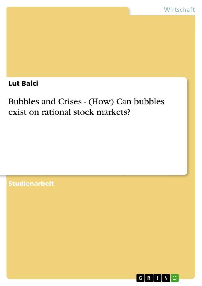 Cover: 9783640673469 | Bubbles and Crises - (How) Can bubbles exist on rational stock...