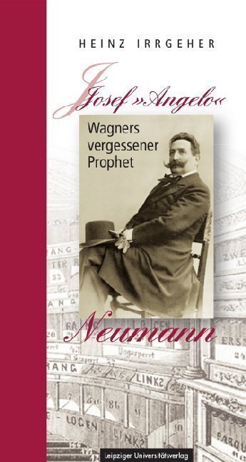 Cover: 9783960233343 | Josef "Angelo" Neumann - Wagners vergessener Prophet | Heinz Irrgeher