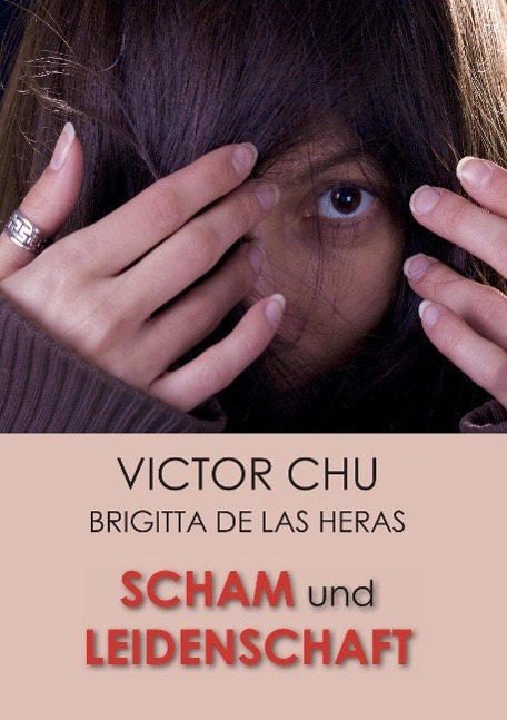 Cover: 9783849594381 | SCHAM UND LEIDENSCHAFT | Victor Chu | Taschenbuch | Paperback