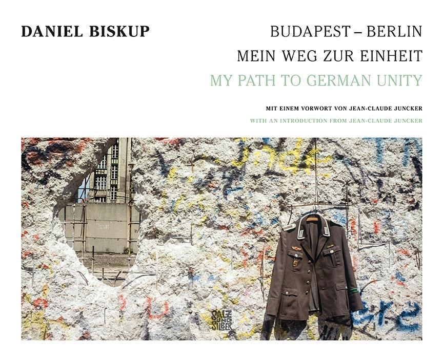Cover: 9783000505072 | Budapest - Berlin: Mein Weg zur Einheit | Daniel Biskup | Buch | 2015