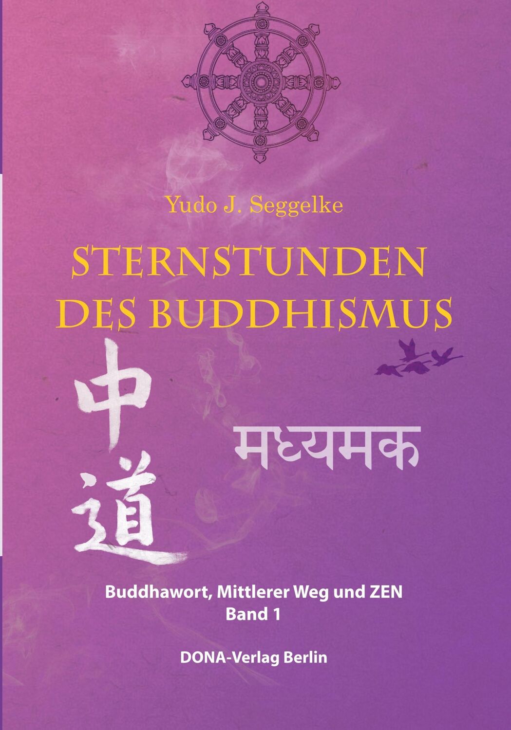 Cover: 9783941380318 | Sternstunden des Buddhismus Band 1 | Yudo J. Seggelke | Buch | 336 S.