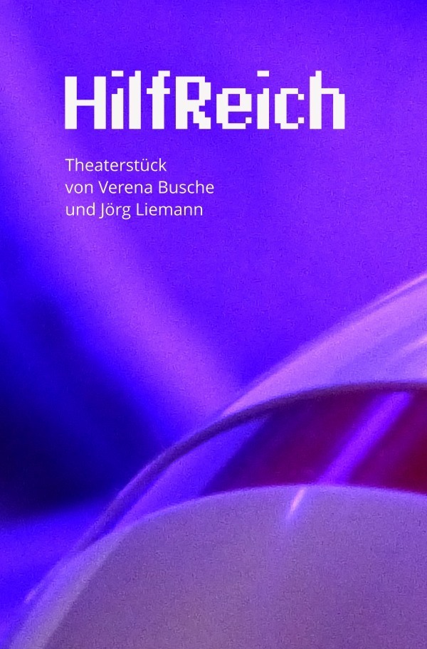 Cover: 9783750258389 | HilfReich - Ein Theaterstück von Verena Busche und Jörg Liemann | Buch