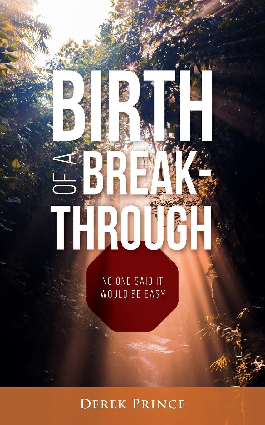 Cover: 9781782637820 | Birth of a Breakthrough | No One Said It Would Be Easy | Derek Prince