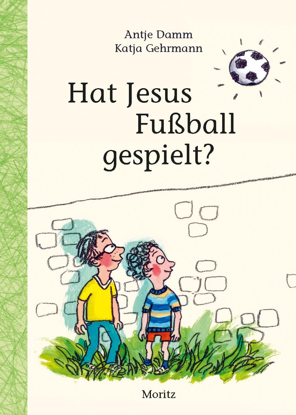 Cover: 9783895653186 | Hat Jesus Fußball gespielt? | Antje Damm | Buch | Deutsch | 2016