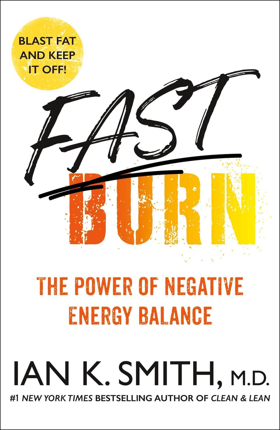 Cover: 9781250858610 | Fast Burn! | The Power of Negative Energy Balance | Ian K Smith | Buch