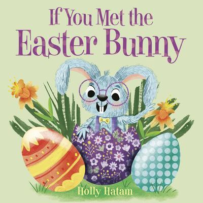 Cover: 9780593375013 | If You Met the Easter Bunny | Holly Hatam | Buch | Kinder-Pappbuch