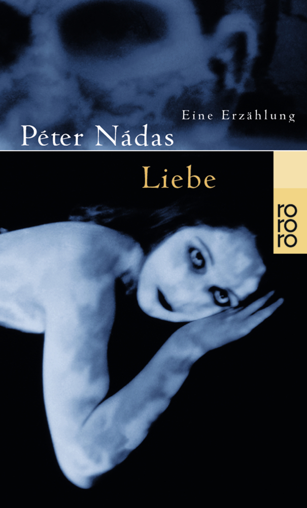 Cover: 9783499225796 | Liebe | Eine Erzählung | Péter Nádas | Taschenbuch | 128 S. | Deutsch