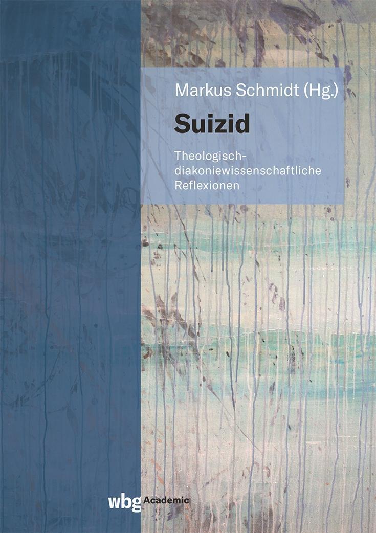 Cover: 9783534407743 | Suizid | Theologisch-diakoniewissenschaftliche Reflexionen | Schmidt