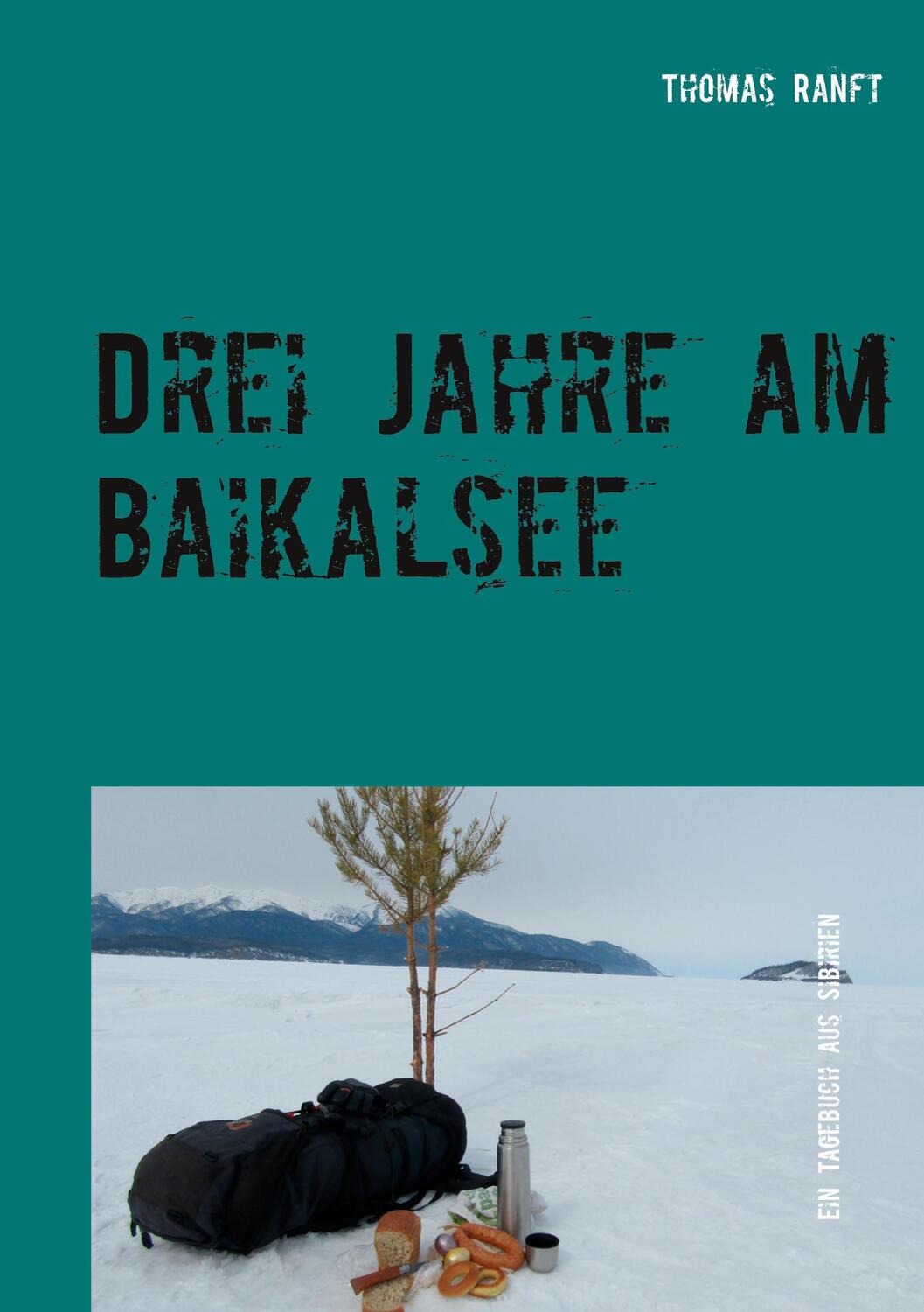 Cover: 9783753443546 | Drei Jahre am Baikalsee | Ein Tagebuch aus Sibirien | Thomas Ranft