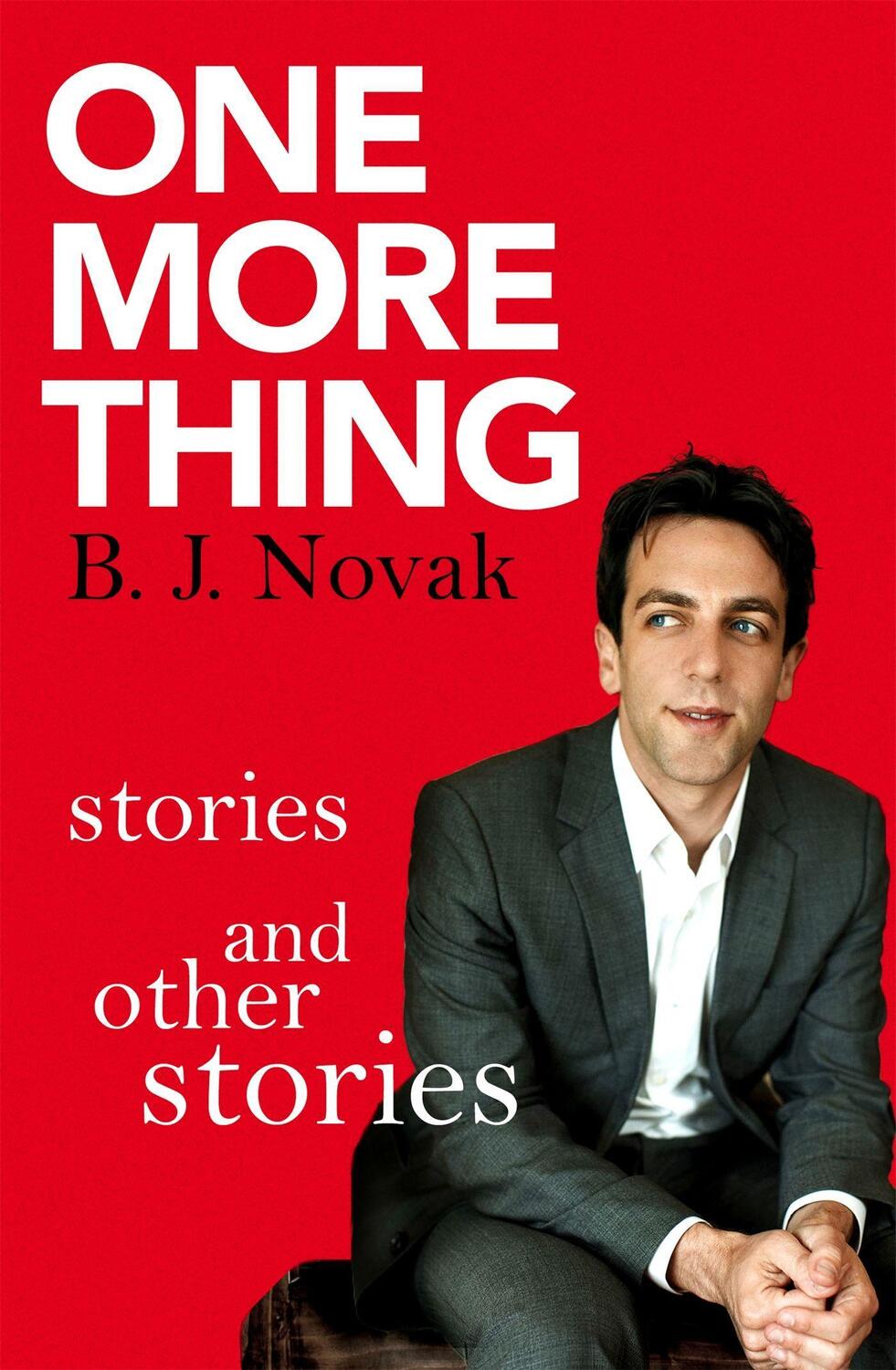Cover: 9780349139975 | One More Thing | Stories and Other Stories | B. J. Novak | Taschenbuch