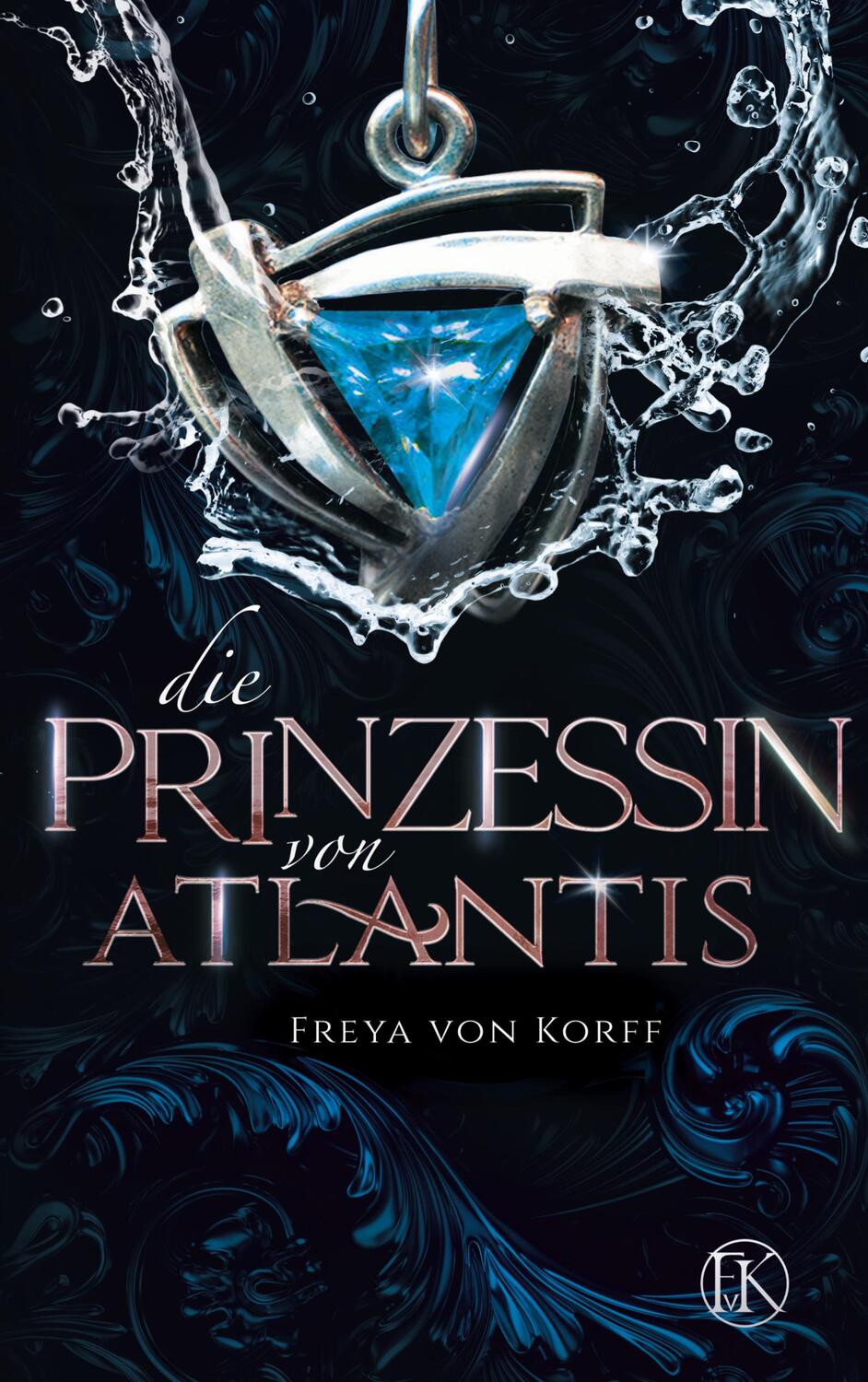 Cover: 9783750499355 | Die Prinzessin von Atlantis | Freya von Korff | Taschenbuch