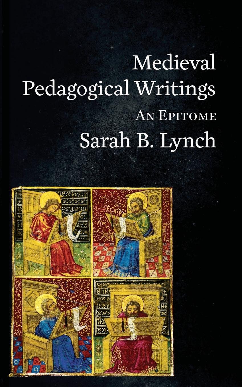 Cover: 9781912801008 | Medieval Pedagogical Writings | An Epitome | Sarah B. Lynch | Buch