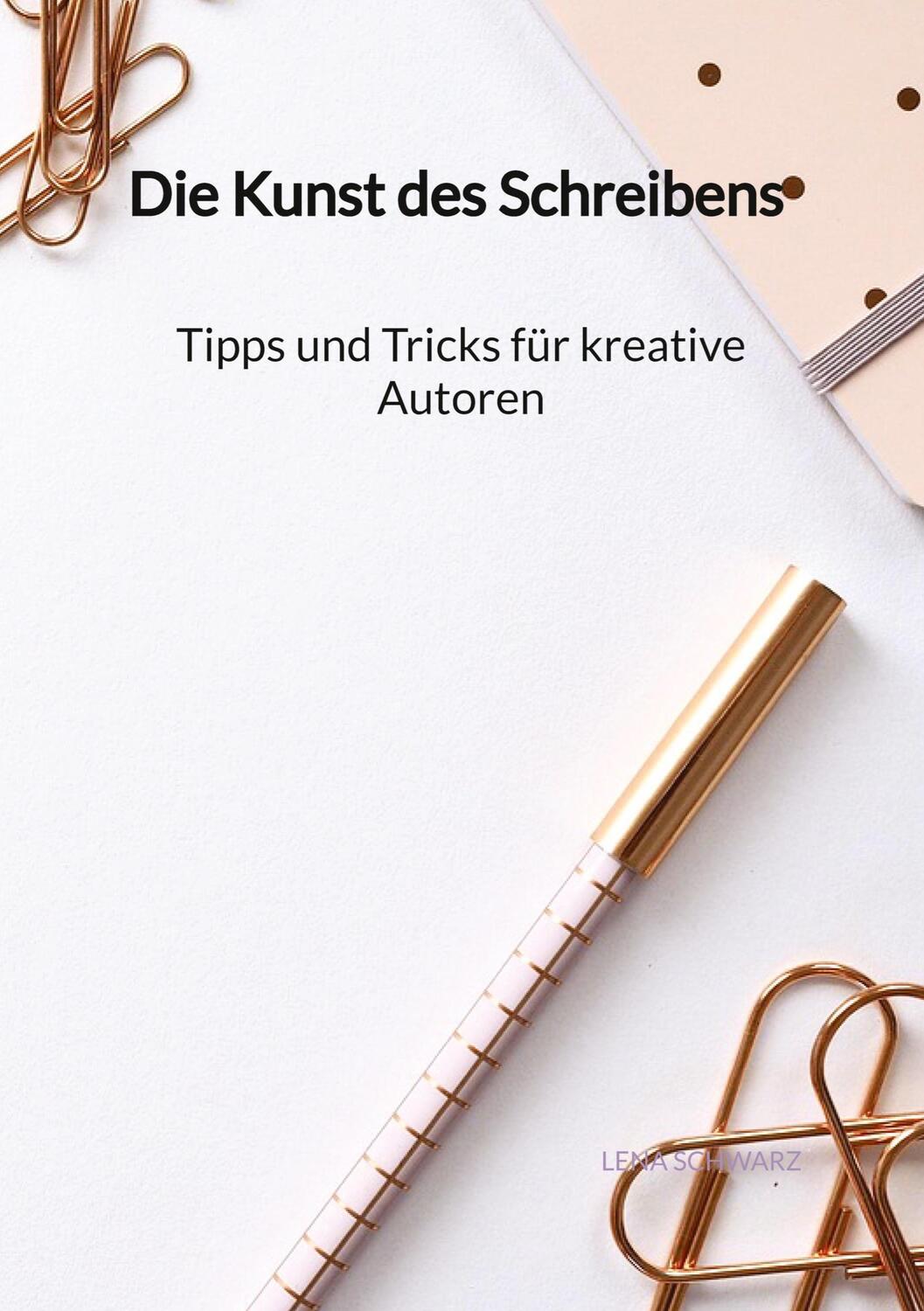 Cover: 9783347992924 | Die Kunst des Schreibens - Tipps und Tricks für kreative Autoren