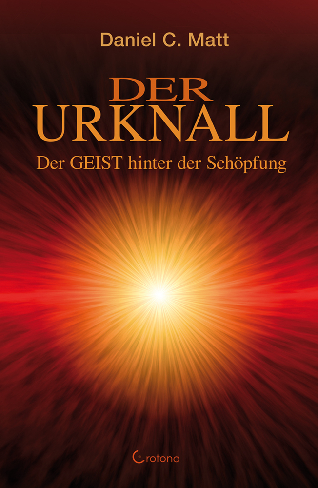 Cover: 9783861910596 | Der Urknall | Der GEIST hinter der Schöpfung | Daniel C. Matt | Buch
