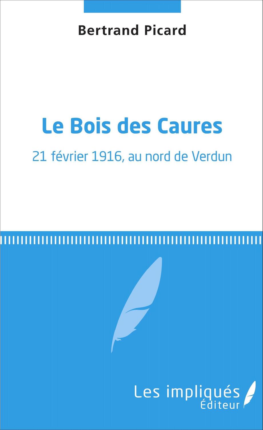 Cover: 9782343081793 | Le bois des caures | 21 février 1916, au nord de Verdun | Picard