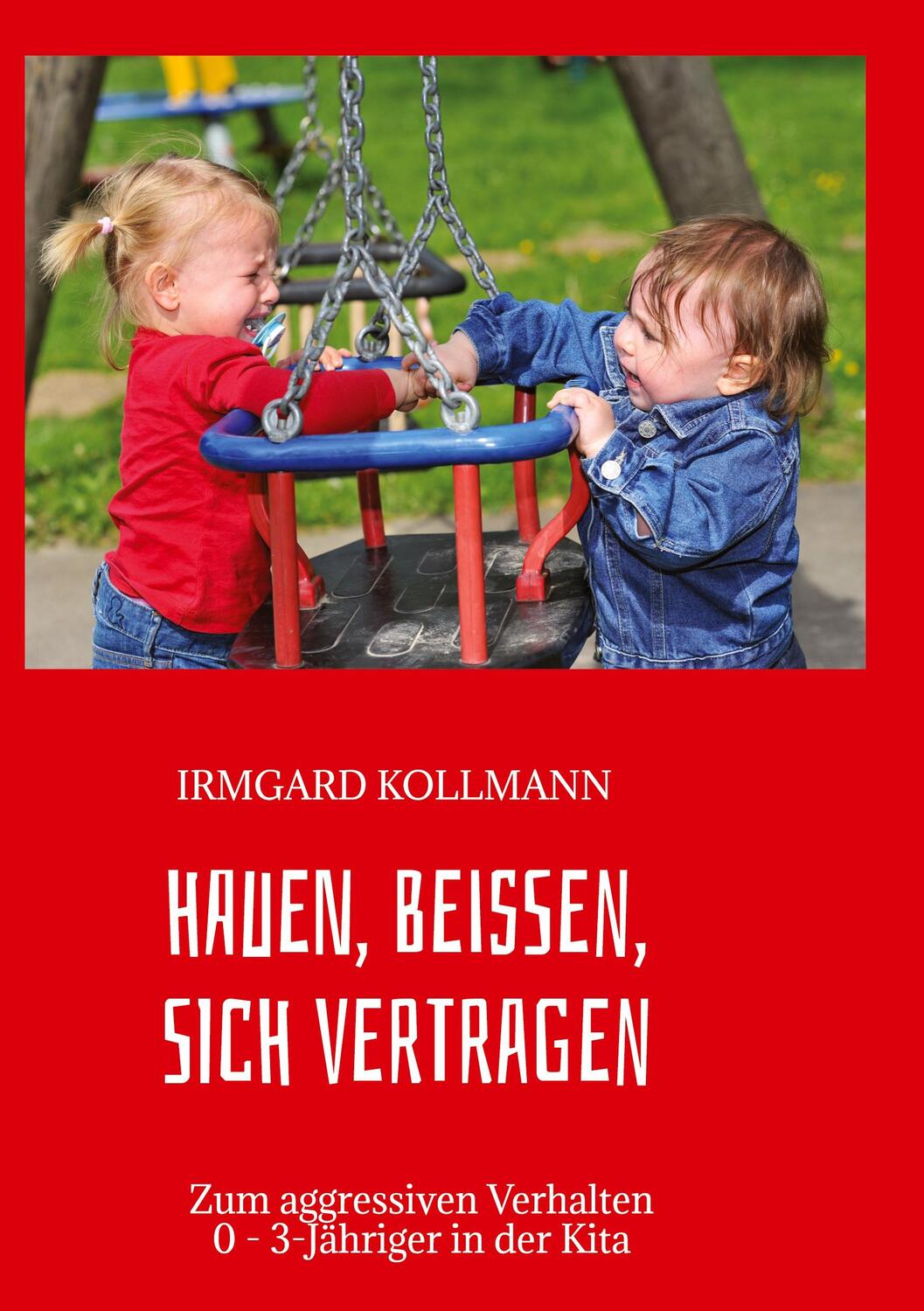 Cover: 9783347974722 | Hauen, beißen, sich vertragen | Irmgard Kollmann | Taschenbuch | 2023
