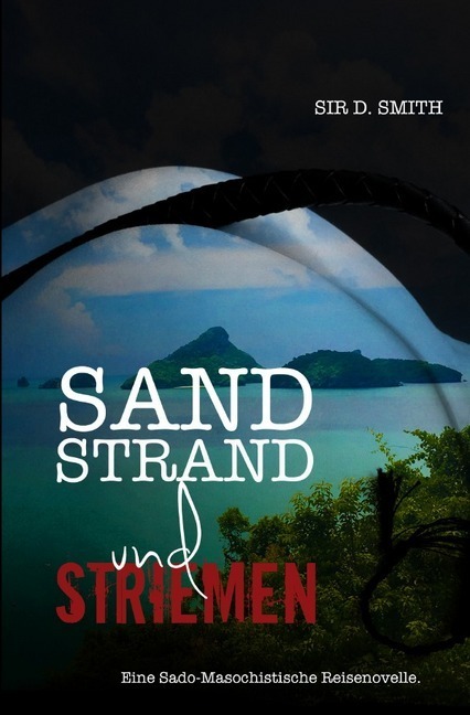 Cover: 9783752940398 | Sand, Strand und Striemen | Eine sado-masochistische Reisenovelle