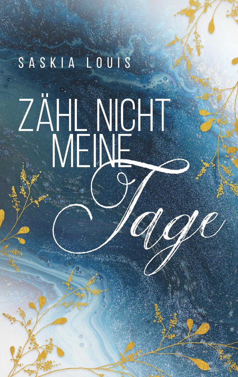 Cover: 9783750452244 | Zähl nicht meine Tage | Saskia Louis | Taschenbuch | Books on Demand