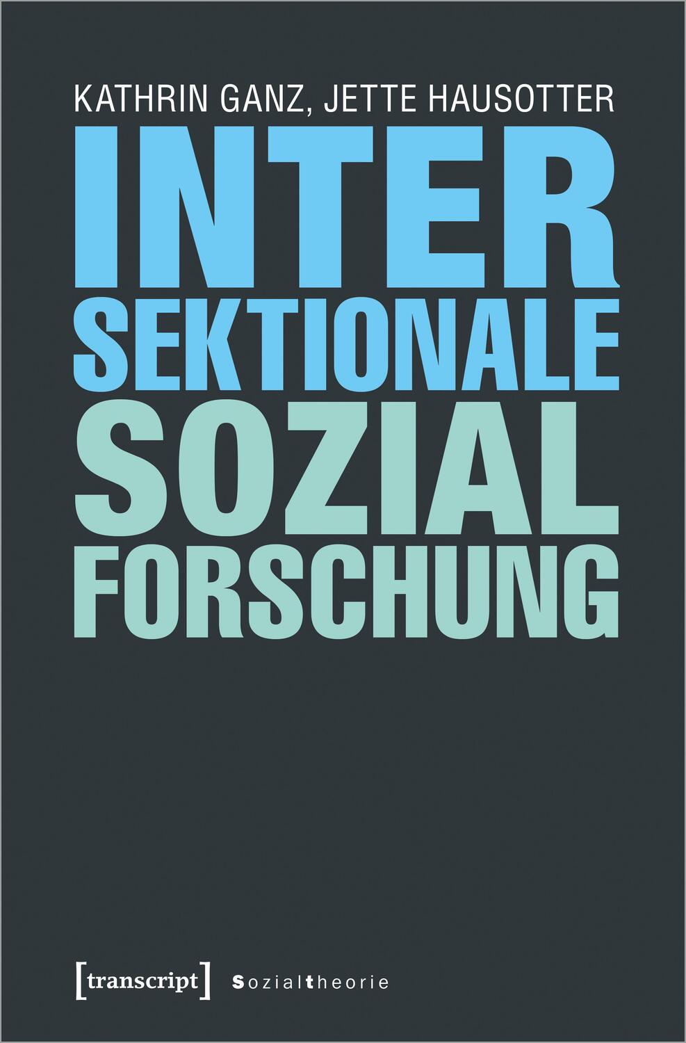 Cover: 9783837645149 | Intersektionale Sozialforschung | Kathrin Ganz (u. a.) | Taschenbuch