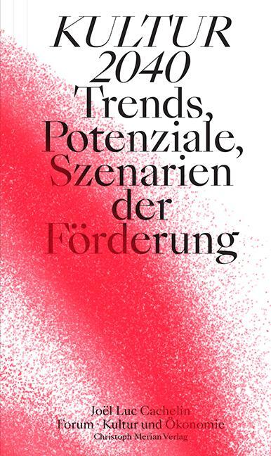 Cover: 9783856169268 | Kultur 2040 | Trends, Potenziale, Szenarien der Förderung | Cachelin