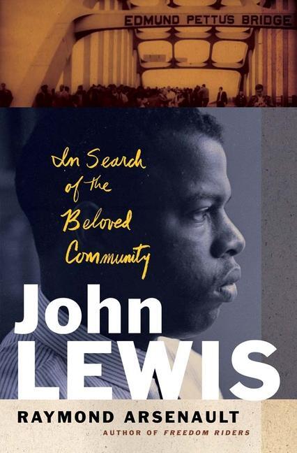 Cover: 9780300253757 | John Lewis: In Search of the Beloved Community | Raymond Arsenault