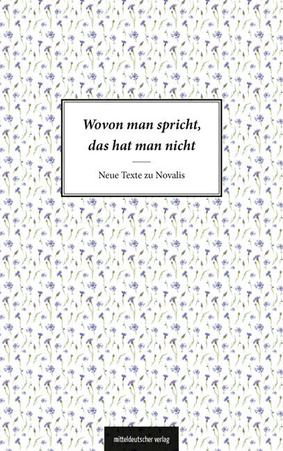 Cover: 9783963117527 | Wovon man spricht, das hat man nicht | Neue Texte zu Novalis | Halle