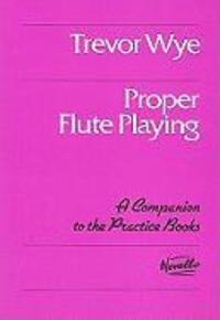 Cover: 9780711984653 | Proper Flute Playing: A Companion to the Practice Books | Trevor Wye
