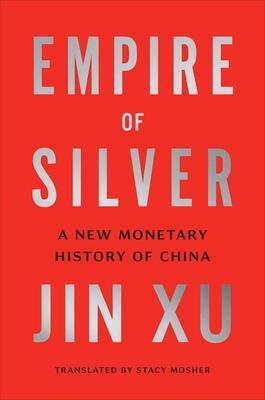 Cover: 9780300250046 | Empire of Silver | A New Monetary History of China | Jin Xu | Buch