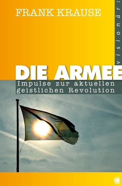 Cover: 9783936322644 | Die Armee | Impulse zur aktuellen geistlichen Revolution | Krause