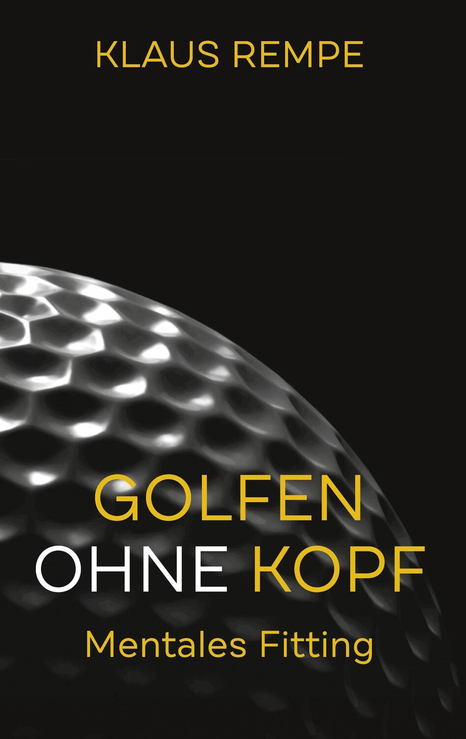 Cover: 9783347252165 | Golfen ohne Kopf. Mentales Fitting | Klaus Rempe | Buch | 84 S. | 2021