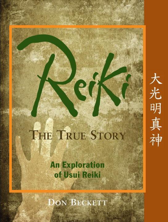 Cover: 9781583942673 | Reiki: The True Story | An Exploration of Usui Reiki | Don Beckett