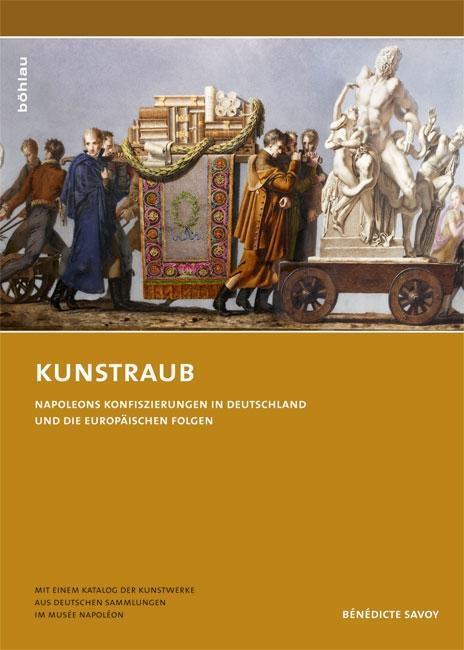 Cover: 9783205784272 | Kunstraub | Bénédicte Savoy | Buch | 529 S. | Deutsch | 2010