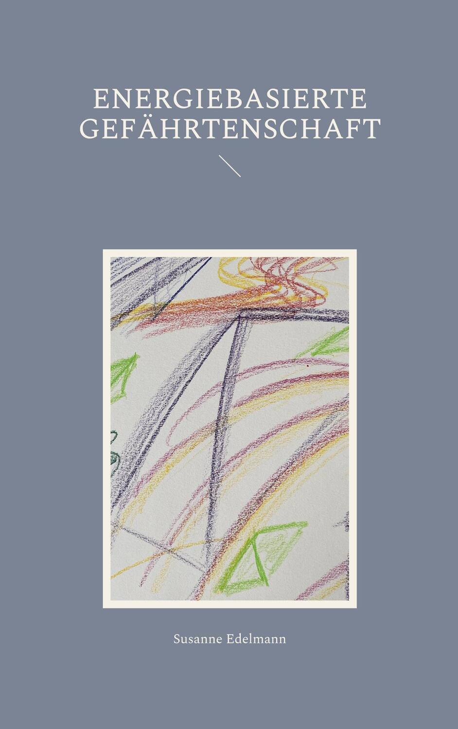 Cover: 9783756208043 | Energiebasierte Gefährtenschaft | Susanne Edelmann | Taschenbuch