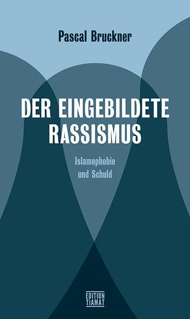 Cover: 9783893202621 | Der eingebildete Rassismus | Islamophobie und Schuld | Pascal Bruckner