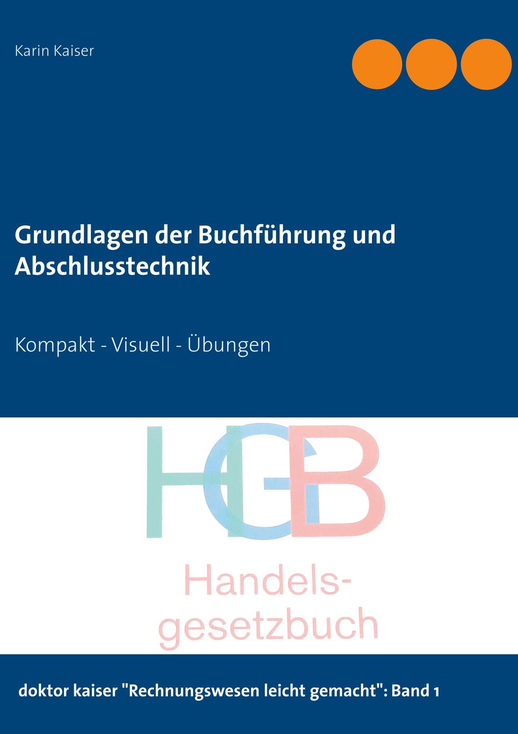 Cover: 9783751917391 | Grundlagen der Buchführung und Abschlusstechnik | Karin Kaiser | Buch