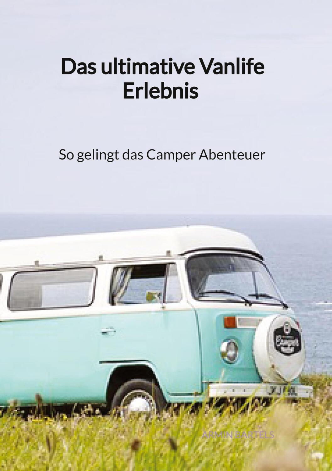 Cover: 9783347941465 | Das ultimative Vanlife Erlebnis - So gelingt das Camper Abenteuer