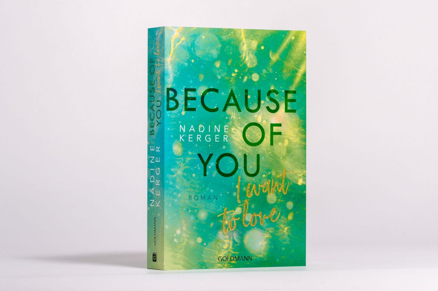 Bild: 9783442206704 | Because of You I Want to Love | Nadine Kerger | Taschenbuch | 352 S.