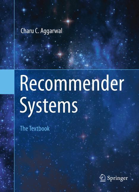 Cover: 9783319296579 | Recommender Systems | The Textbook | Charu C. Aggarwal | Buch | 2016