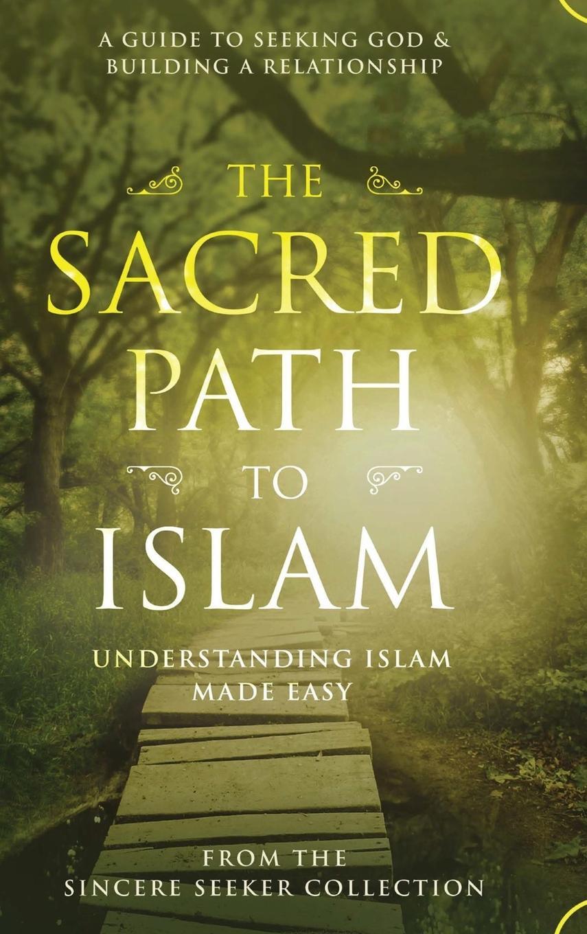 Cover: 9781955262682 | The Sacred Path to Islam | The Sincere Seeker Collection | Buch | 2019