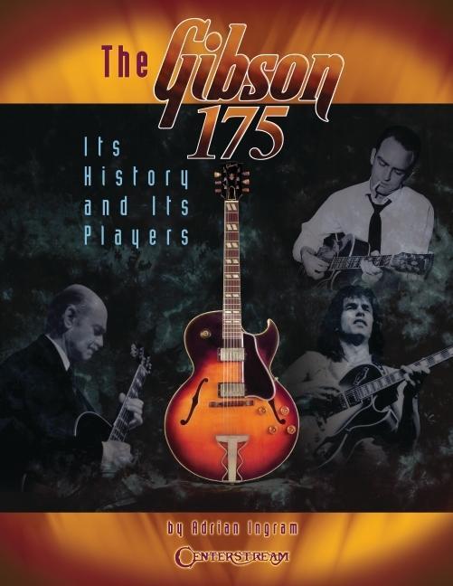 Cover: 9781574242232 | The Gibson 175 | The Gibson 175 - Its History And Its Players | Ingram