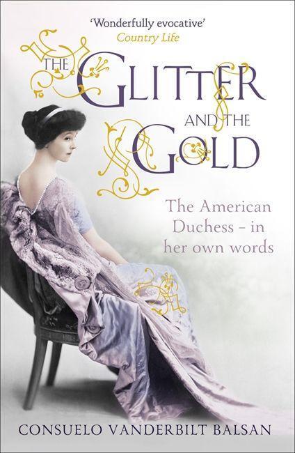 Cover: 9781444730999 | The Glitter and the Gold | The American Duchess - In Her Own Words