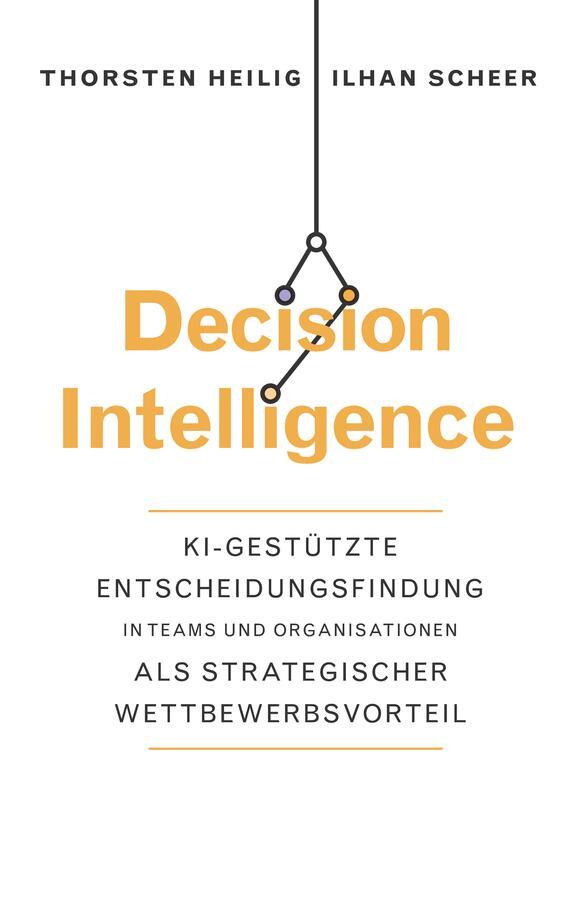 Cover: 9783527511570 | Decision Intelligence | Thorsten Heilig (u. a.) | Buch | 240 S. | 2023