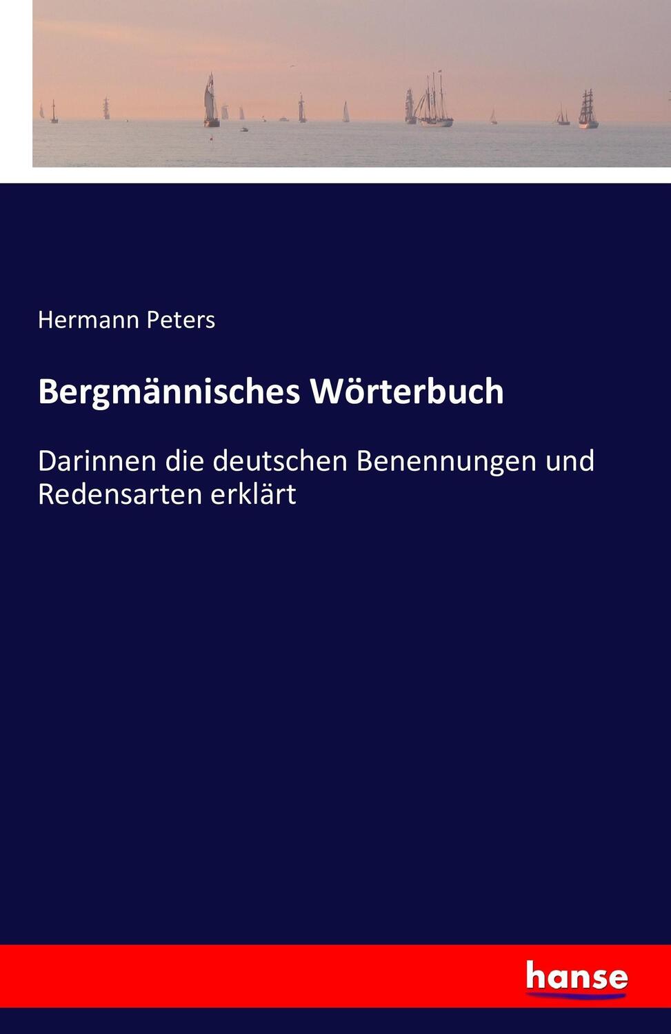 Cover: 9783742824806 | Bergmännisches Wörterbuch | Hermann Peters | Taschenbuch | Paperback