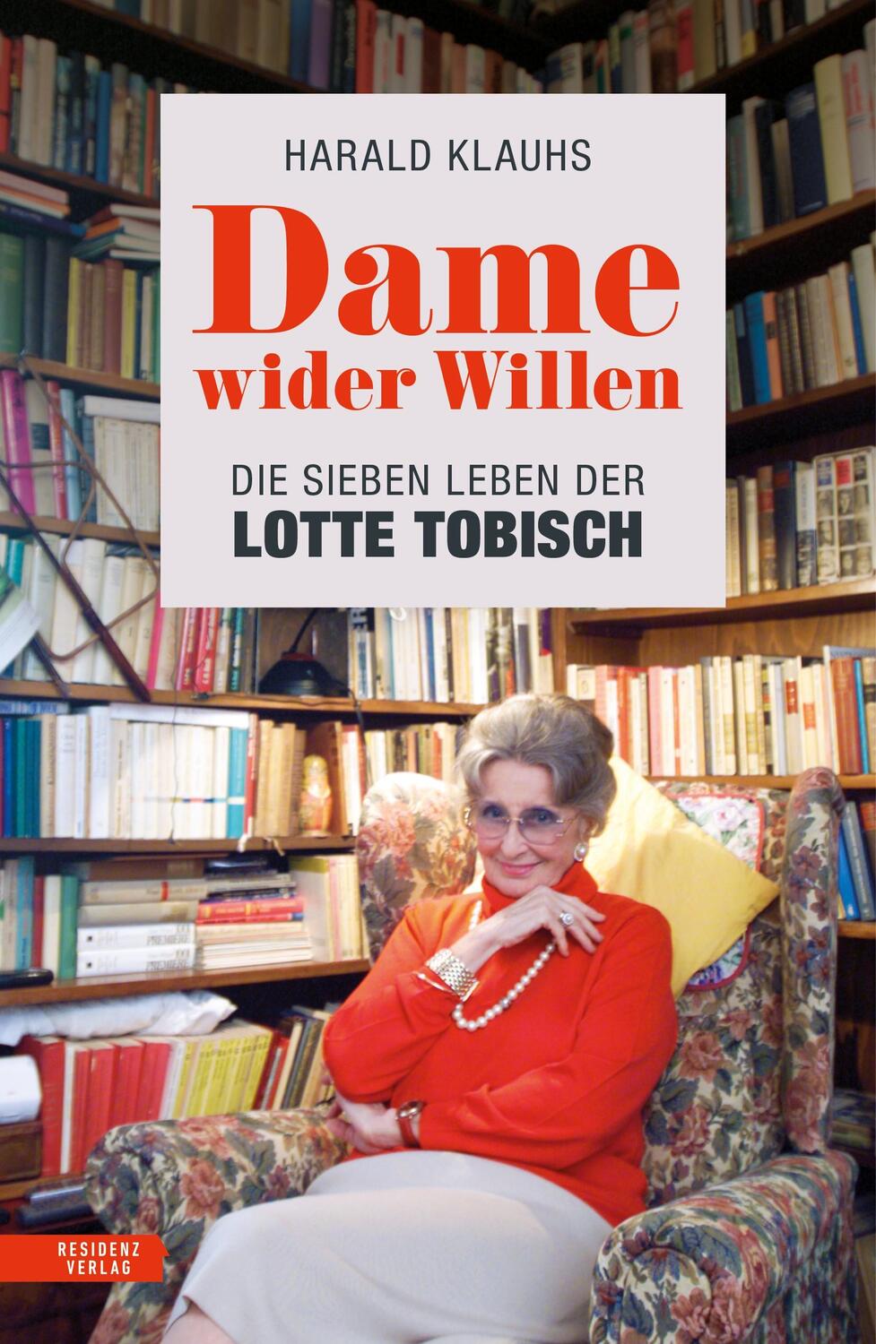 Cover: 9783701735624 | Dame wider Willen | Die sieben Leben der Lotte Tobisch | Harald Klauhs