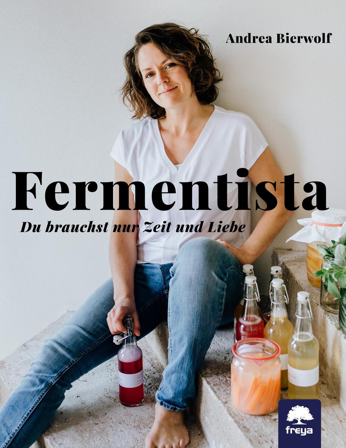 Cover: 9783990255087 | Fermentista | Es braucht nur Zeit und Liebe | Andrea Bierwolf | Buch