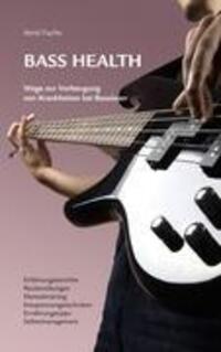 Cover: 9783839163474 | Bass Health | Wege zur Vorbeugung von Krankheiten bei Bassisten | Buch